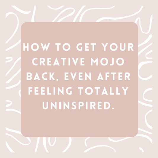 How to get your creative mojo back, even after feeling totally uninspired.